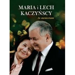 Maria i Lech Kaczyńscy. In Memoriam